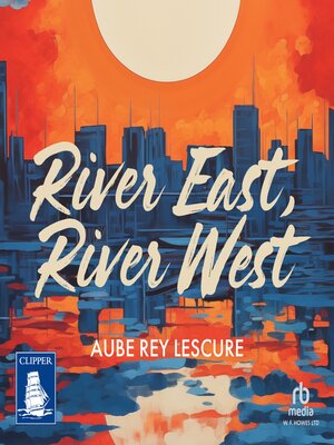 cover image of River East, River West